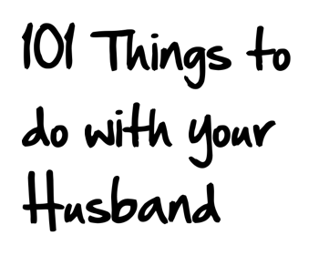 101 Things to Do with Your Husband (rather than watch TV)