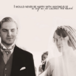 Beautiful LOVE Quote from Downton Abbey