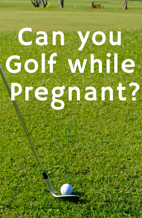 Golfing While Pregnant