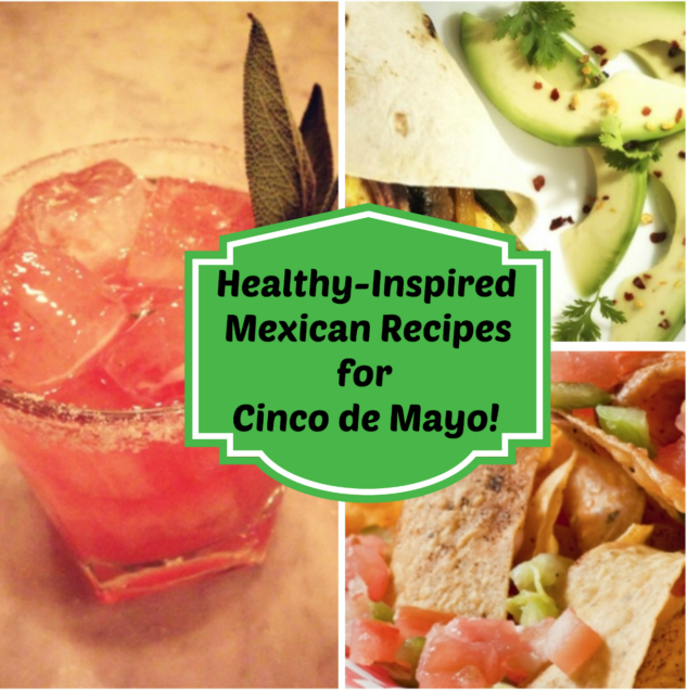 Cinco de Mayo HealthyInspired Mexican Dishes CincoDeMayo Stylish