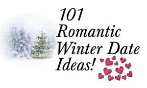 101 Romantic Winter Date Night Ideas