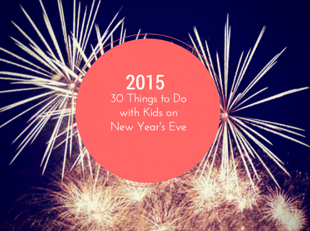 What to Do with your Kids on New Year's Eve - Stylish Life for Moms