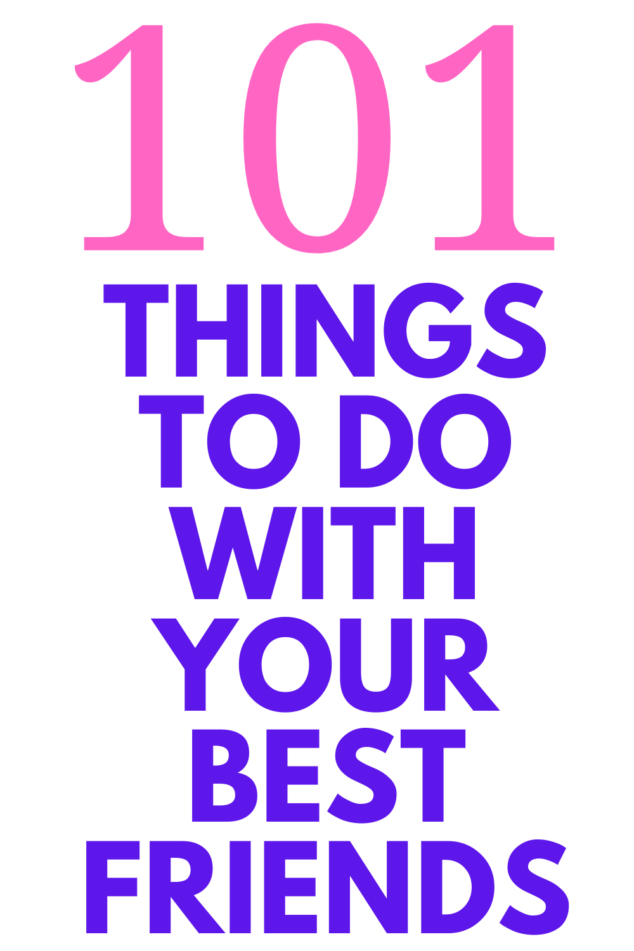 101 things to do with your best friends