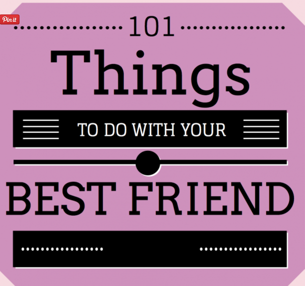 101 Things To Do With Your Best Friend Stylish Life For Moms