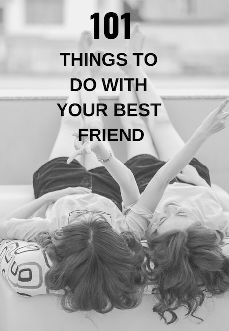101 Things to Do with Your Best Friend