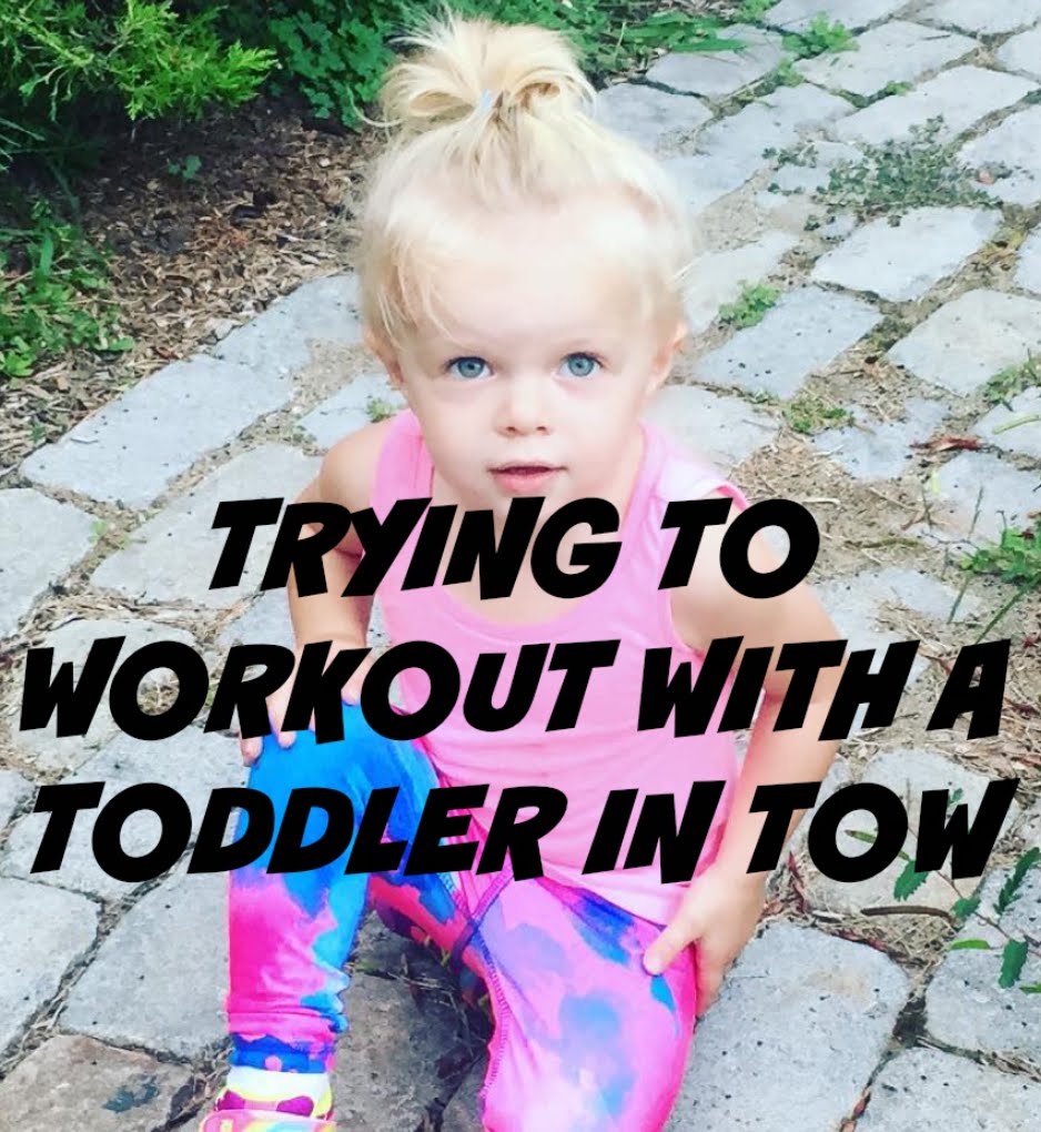 Daily Video Trying to Workout with a Toddler (Um. Yeah. OK.) Stylish
