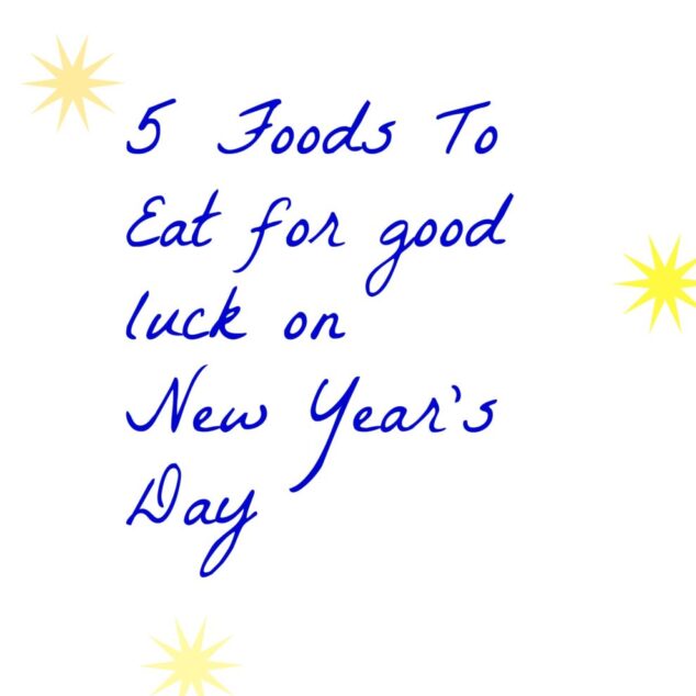 5 foods to eat for good luck on new year's day