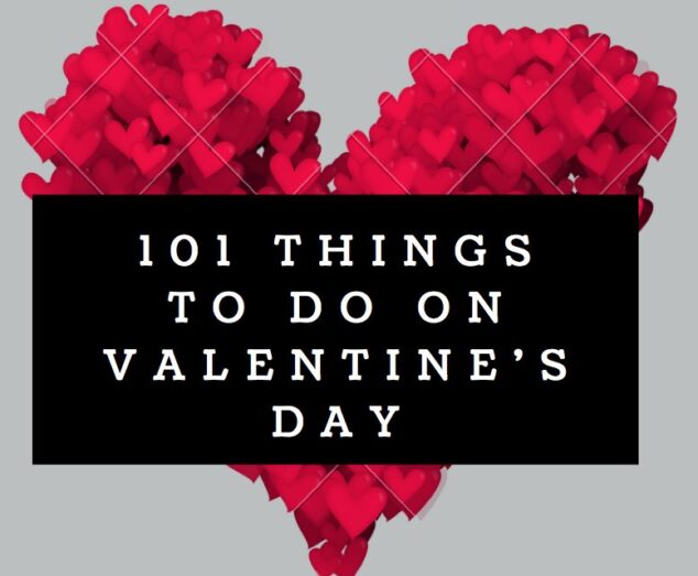 101 Things To Do for Valentine's Day
