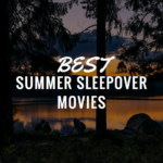 Movies to Watch at a Sleepover