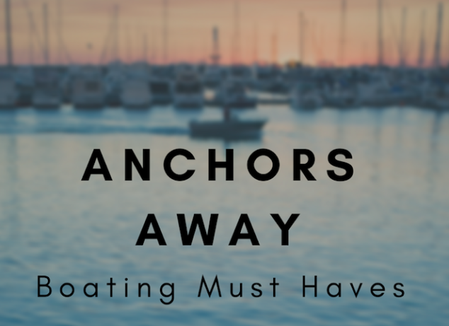 Boating Essentials: Anchors Away - Stylish Life for Moms