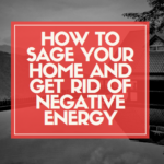 How to Sage a House of Negative Energy