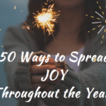 50 Ways to Spread Joy Throughout the Year