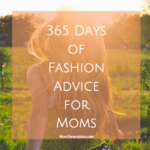 365 Days of Fashion Advice for Moms