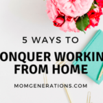 5 Ways to Conquer Working from Home