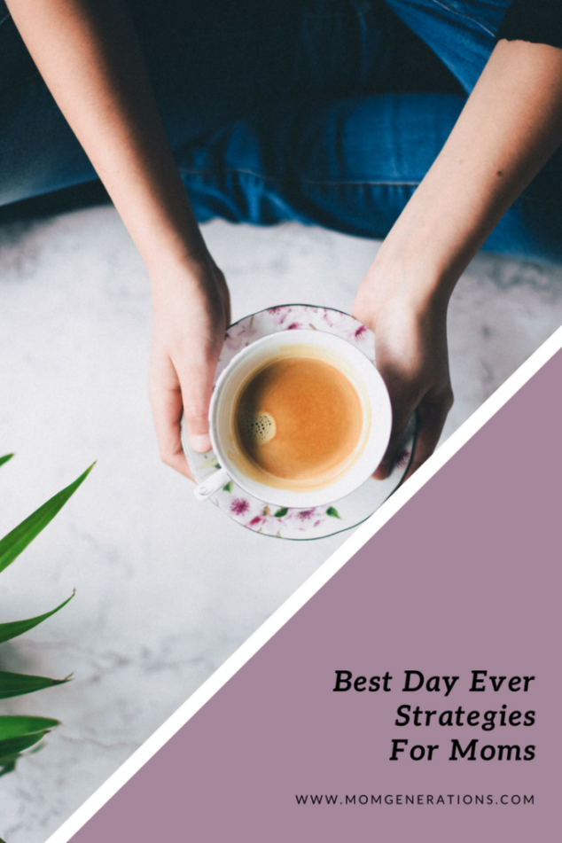 Best Day Ever Strategies for Moms