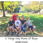 12 Things Only Moms of Boys Understand