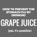 How to Prevent the Stomach Flu with Grape Juice