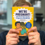 We’re Pregnant! The First-Time Dad’s Pregnancy Handbook