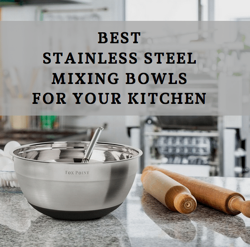 Best Stainless Steel Bowls for your Kitchen