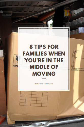 8 Tips for Families When You're in the Middle of Moving