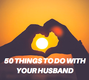 50 Things To Do with your Husband