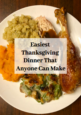 Easiest Thanksgiving Dinner That Anyone Can Make