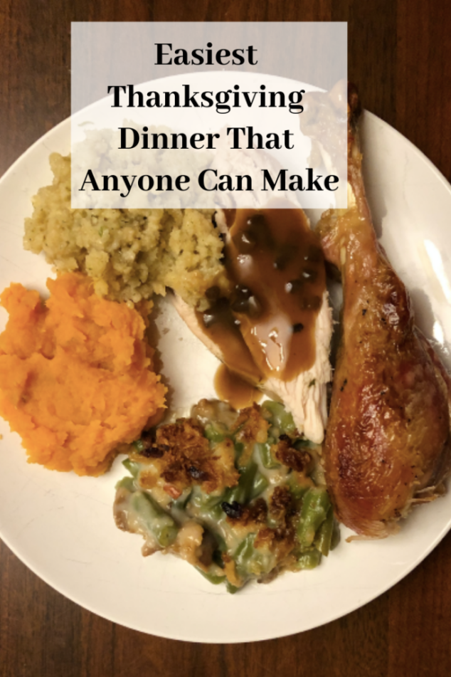 Easiest Thanksgiving Dinner that Anyone Can Make