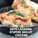 Keto Lasagna Stuffed Skillet Chicken