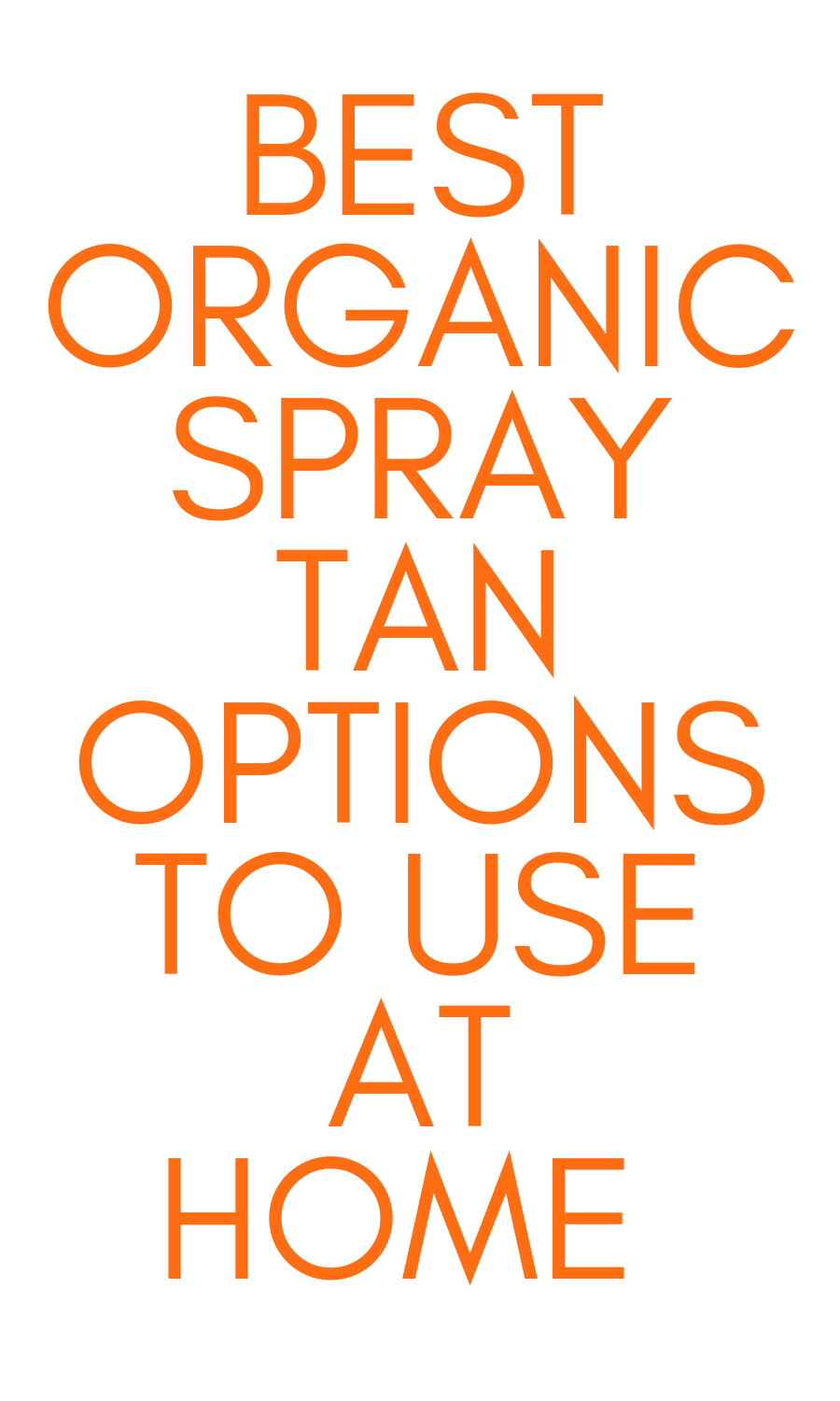 Best Organic Spray Tan Options For You To Use At Home