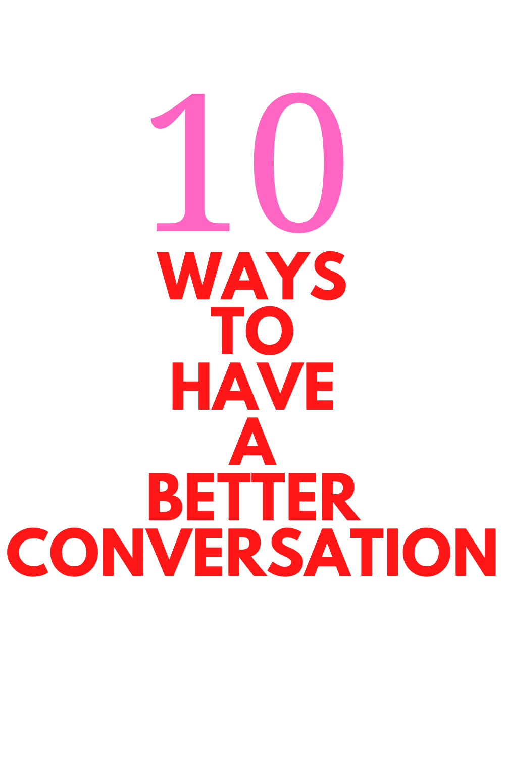 Ways to have better conversation.