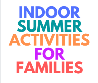 Indoor Summer Activities - Fun Free Things To Do with Kids