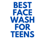 Best Face Wash for Teens