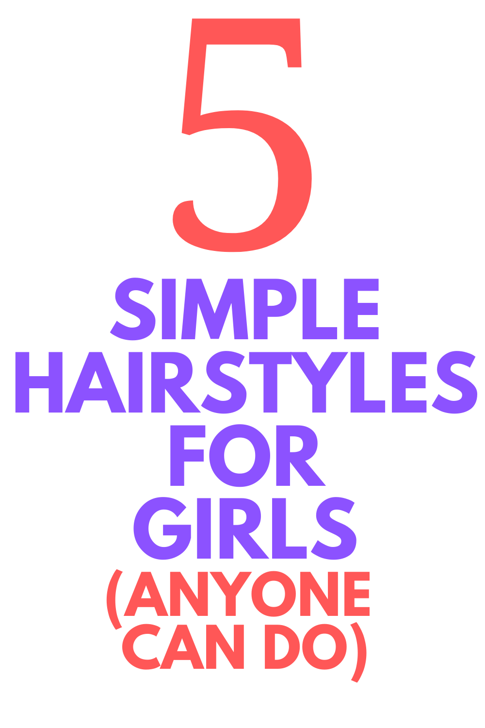 5 Simple Hairstyles for Girls Anyone Can Do (I promise) - Stylish Life ...