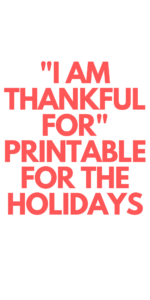 "I AM THANKFUL FOR" Printable for Families - Stylish Life for Moms