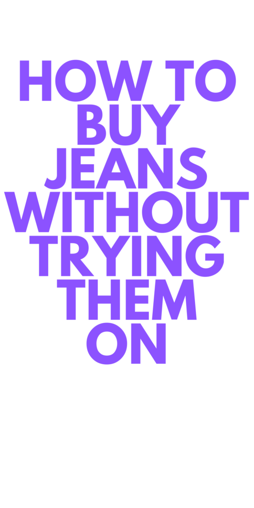 How To Buy Jeans Without Trying Them On