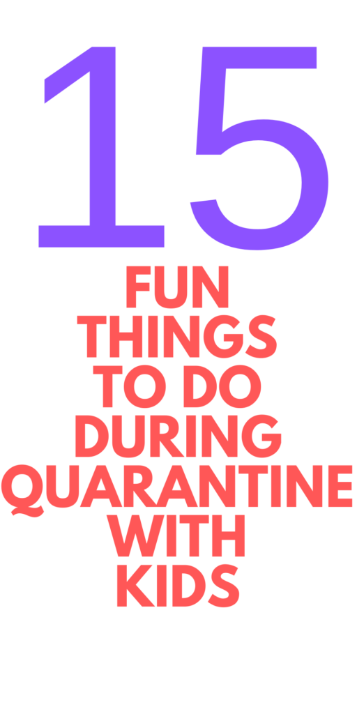 What To Do in Quarantine for Kids
