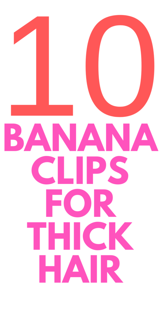 10 Banana Clips for Thick Hair - Stylish Life for Moms
