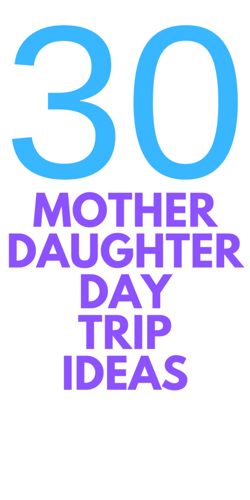 mother daughter day trips