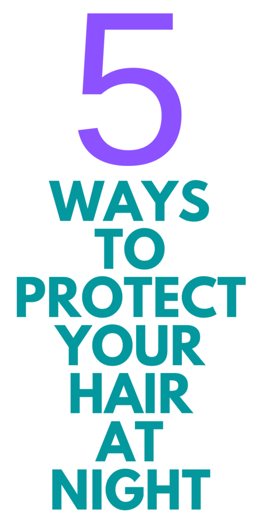 Best Way to Wear Hair to Bed to Prevent Breakage