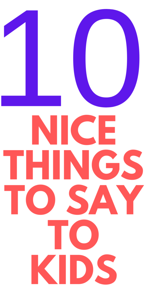 10 nice things to say to kids