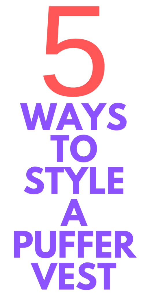 How to Style a Puffer Vest - 5 Ways to Wear - Stylish Life for Moms