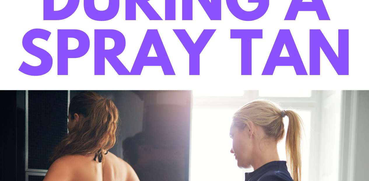 What to Wear During a Spray Tan