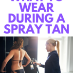 What to Wear During a Spray Tan