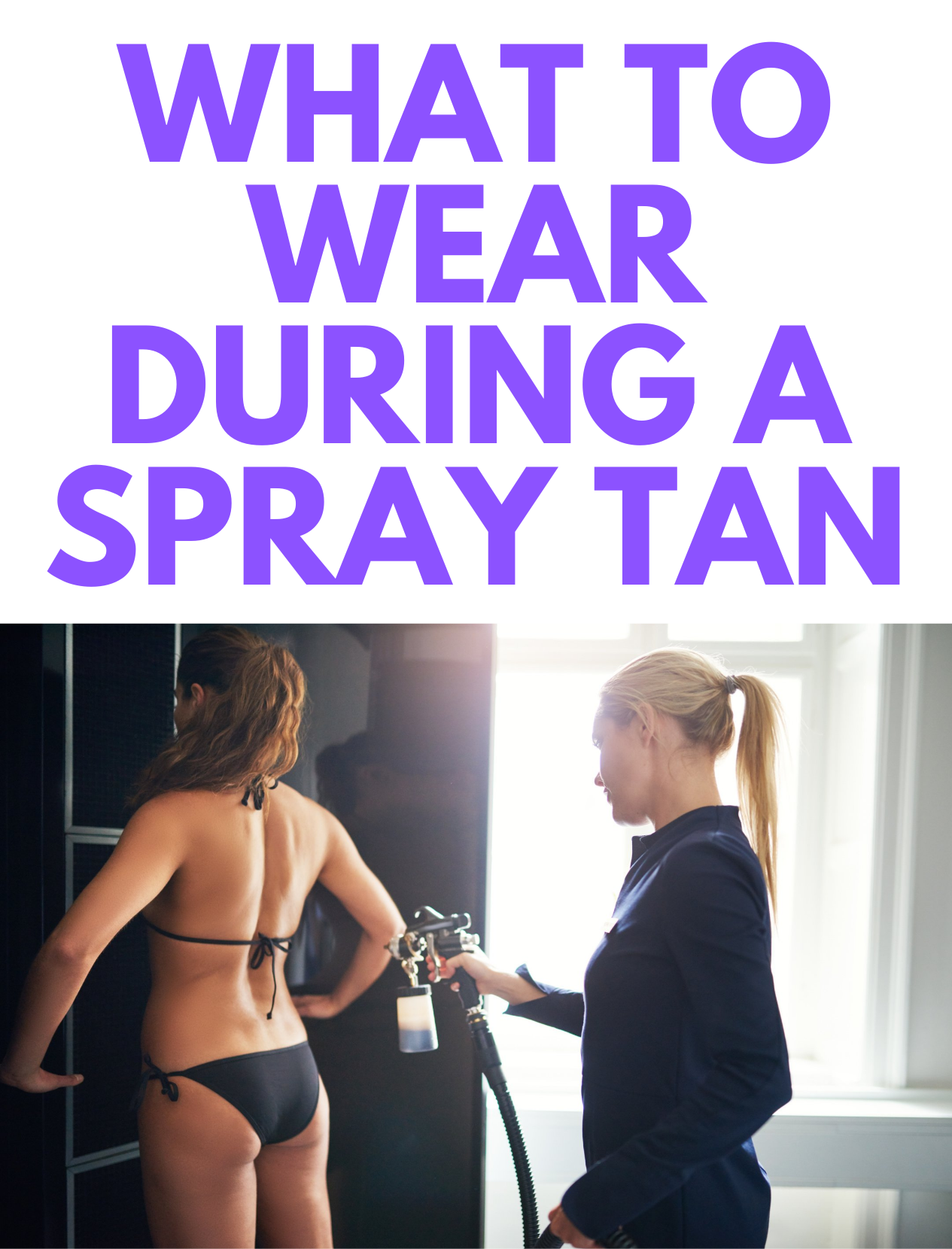 What To Wear During A Spray Tan Stylish Life For Moms