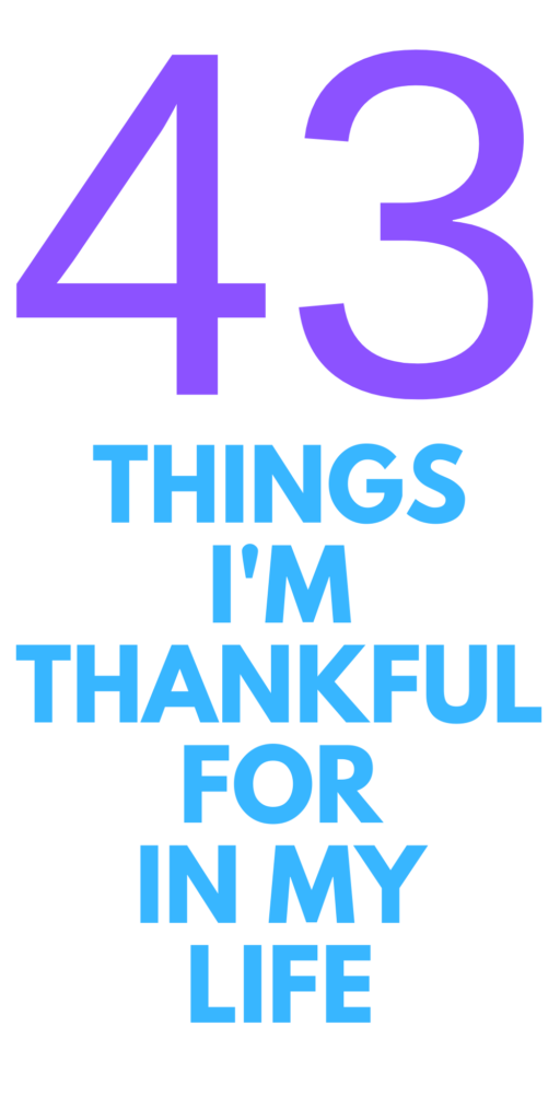 THINGS I'M THANKFUL FOR IN LIFE 