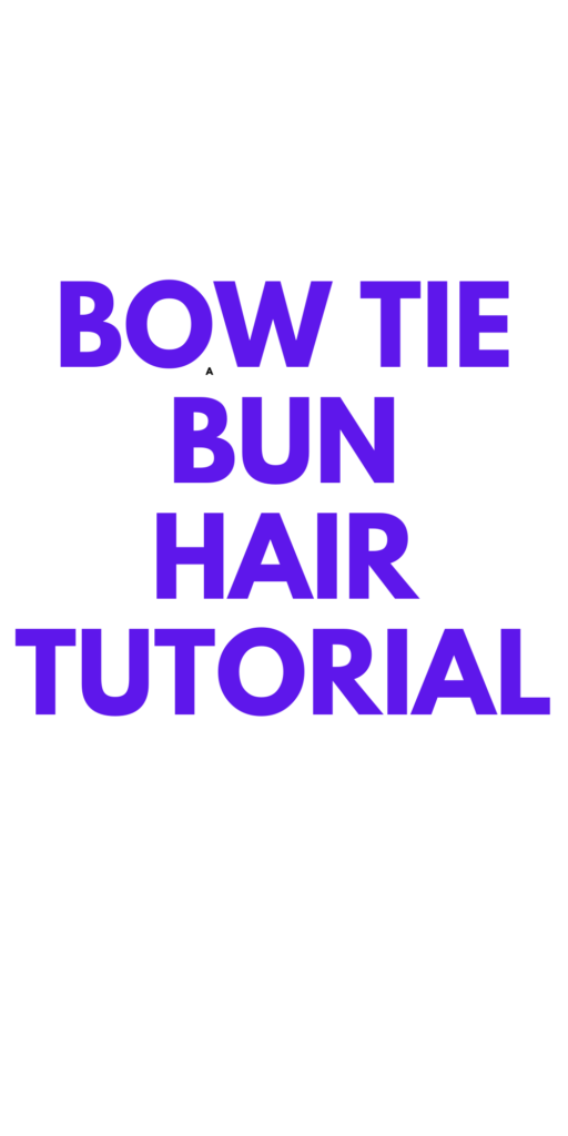 BOW TIE BUN HAIR TUTORIAL