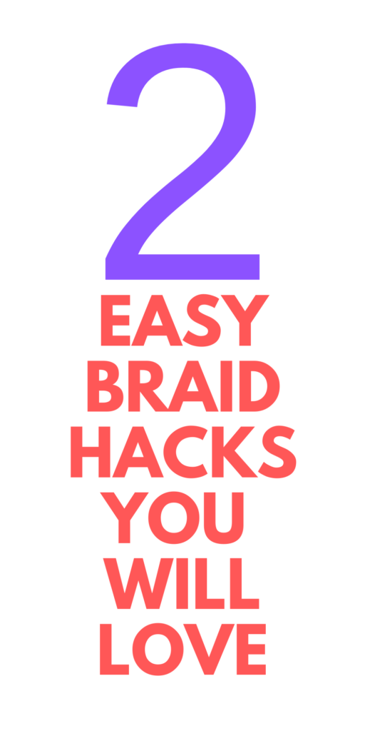 2 EASY BRAID HAIR HACKS