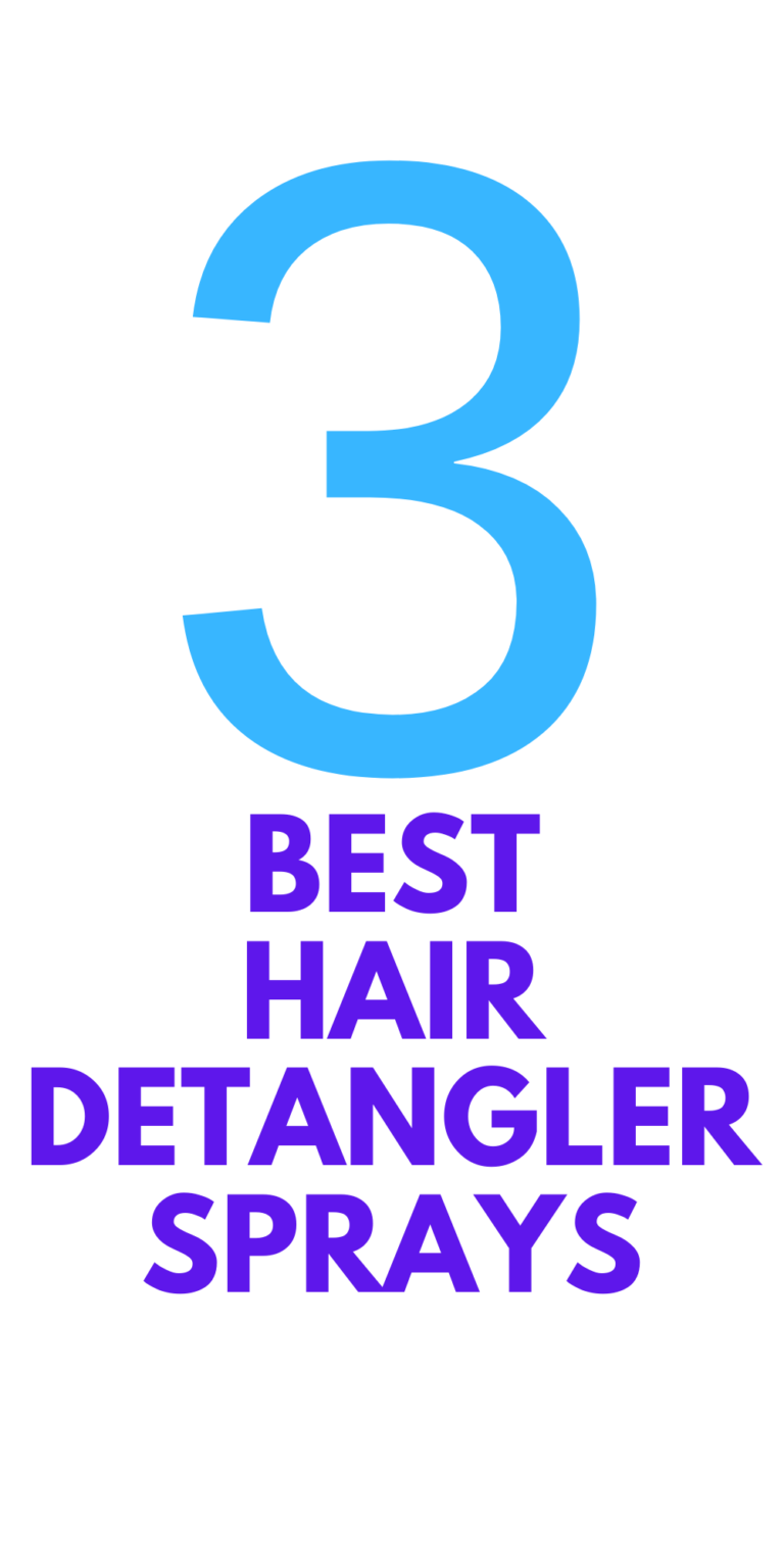 Best Detangler Spray (I'm Obsessed With These 3) Stylish Life for Moms