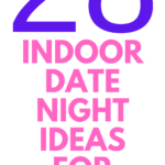 28 Indoor Date Night Ideas