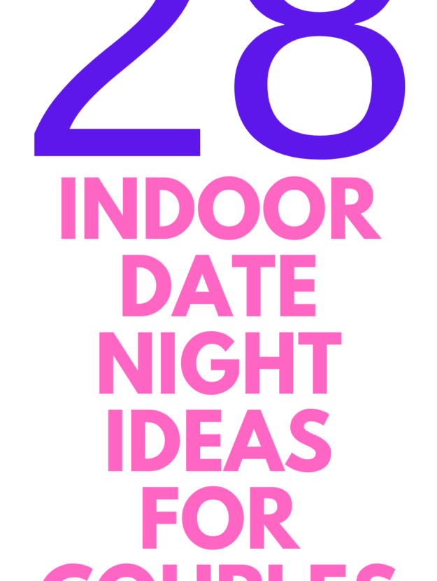 28 Indoor Date Night Ideas